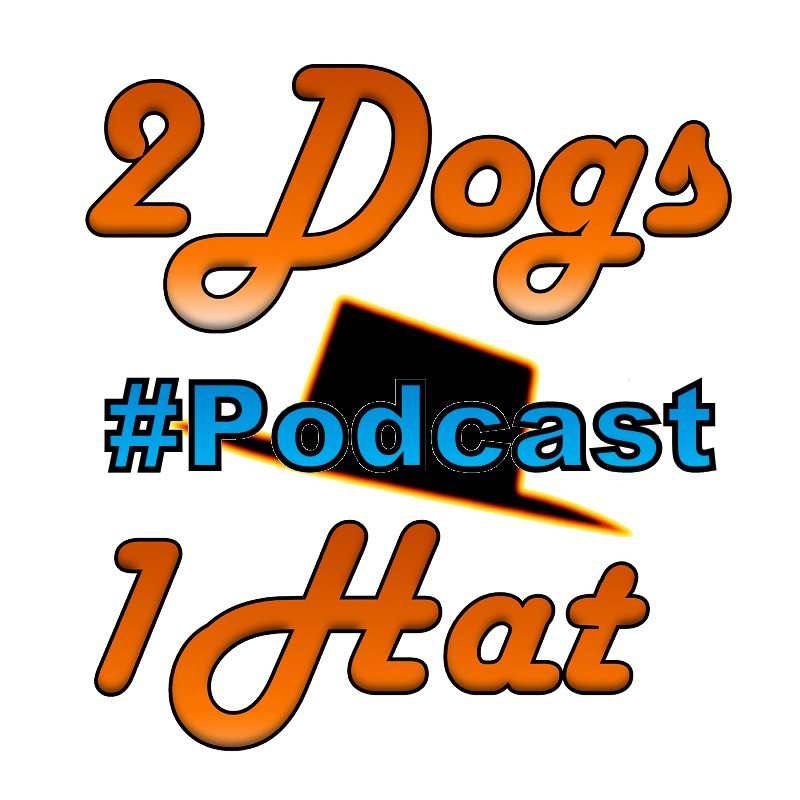2Dogs1Hat #Podcast